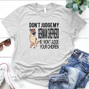 Don't Judge My German Shepherd Dog Lover German Shepherd , Made On Demand In Usa, Funny Dog Lover Parent