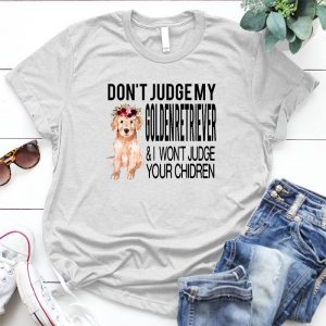 Don't Judge My Golden Retriever Dog Lover Gift Cute Golden Retriever, Funny Gift For Girls Women, Animal, Flower, Dog Lovers Gift