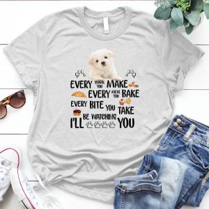 Every Snack You Make Every Meal You Bake Dog Lover Gift Funny Dog Tee, Every Meal You Bake, I'll Be Watching You, Funny Dog Quotes, Bella Canvas, Dog Mom, Dog Dad