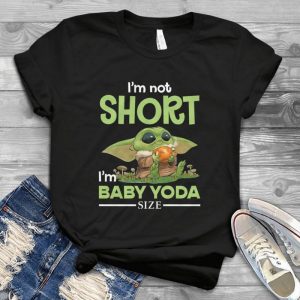 For Baby Yoda I'm Not Short I'm Baby Yoda Size Star War Funny Handmade Shirt