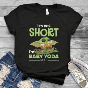 For Baby Yoda I'm Not Short I'm Baby Yoda Size Star War Funny Handmade Shirt_060_067
