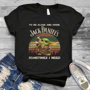 For Baby Yoda To Be Alone And Drink Jacck Danieels Sometimes I Need Vintage Tee – Yoda Baby In Starr Warrs Drink Wine Handmade Shirt