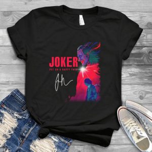 For Jokker Put On A Happy Face Movie Shirt - Joaquin Phoenix The Jokkers 2019 Signatures Handmade Shirt