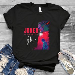 For Jokker Put On A Happy Face Movie Shirt - Joaquin Phoenix The Jokkers 2019 Signatures Handmade Shirt_079_086