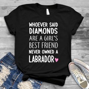 Girls Best Friend Are Labradors Funny Quote Who Said Diamonds Are Girl Best Friend, Lab Mom, Labrador, Labrador Retriever, , Labrador Mom
