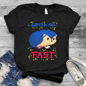 Gotta Go Fast Hedgehog – Funny Sonnic The Hedgehog Birthday Gift For Men Women Kids Handmade Shirt