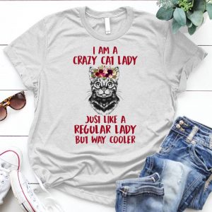 I Am A Crazy Cat Lady Just Like A Regular Lady But Way Cooler Cute Kitten Cat Lover Cat, Pet, Animal, Meme