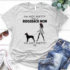 I Am Not A Pretty Ridgeback Mom Interesing Quotes About Ridgeback Mom Pretty Girl, Cute Mom, Quotes Of Pretty Ridgeback Mom