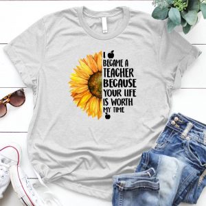 I Become A Teacher Because Your Life Is Worth Counselor Gift Counselor Gift, Unisex Jersey, Waterproof Sticker, Tear-resistant, Short Sleeve