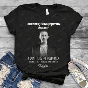 I Don’t Like To Hold Back Because That’s How You Hurt Yourself Chester Bennington 1976 -2017 Signature Handmade Shirt
