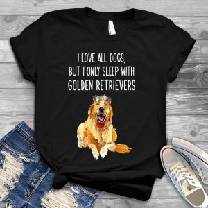 I Love All Dogs But Only Sleep Well With Golden Retriever Dog Lover Gift Cute Golden Retriever, Funny Gift For Girls Women, Animal, Flower, Dog Lovers Gift
