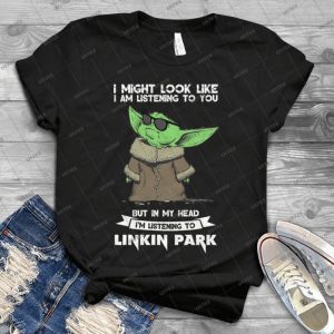 I Might Look Like I Am Listening To You But In My Head I Am Listening To Linkin Park Shirt – Baby Yoda Wear Sunglasses Listen Linkin Park Songs Handmade Shirt