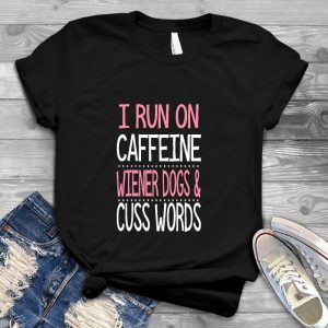I Run On Caffeine Wiener Dogs And Cuss Word Doxie Gift For Dog Lover Dog Lover Run, Dachshund Gift, Dog Lover, Funny Dog, Funny Java Coffee And Caffeine