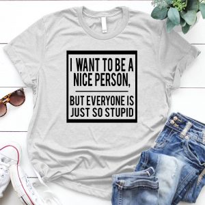 I Want To Be A Nice Preson Gift For Her Sarcastic, Funny Graphic, Sarcasm Queen, Best Friend, Gift For Her, Womens Funny