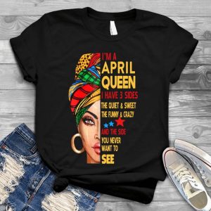 I'm A April Queen Birthday Gift Date Of Birth, Graphic, Quote Tee, April Girl