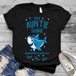 I'm A Auntie Shark Best Personalized Gift For Animal Auntie Shark Saying, I'm A Auntie Shark, Who Happens To Cuss A Lot, Doo Doo Doo