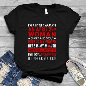 I'm A Little Smartass An April 24th Woman Cool Woman , Woman Quotes, Best Woman Saying, Meaningful Saying For Woman