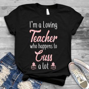 I'm A Loving Teacher Who Happens To Cuss Mom Quote, Gift To Son From Mom Good Present For A Teacher Mom, Mom Quote, Good Idea Present For Son