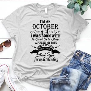 I'm An October Girl - I Was Born With My Heart On My Sleeve, A Fire In My Soul And A Mouth I Can't Control Best Solgan For Girl