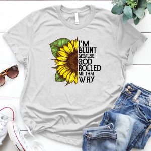 I'm Blunt Because God Made Me Nice Saying Inspirational Quote, Meaningful Quote For Girls, Nice Saying