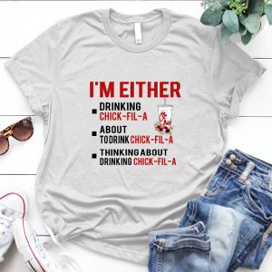 I'm Either Drinking Chick-fil-a Logo Drink Chick-fil-a Love, I Love Chick Fil A, Chick Fil-a Tee