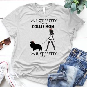 I'm Not Pretty From A Collie Mom I'm Just Pretty Corgiii Lovers Birthday Corgiii Mom,corgiii Dad, New Dog Mom Gift, Corgiii Lovers Birthday
