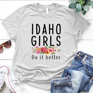 Idho Girls Do It Better Idaho Pride Gift Idaho Girl, Idaho State Proud, Born And Bred , Patriotic Idaho , Idaho Pride , Proud Idaho , Idaho Pride Gift