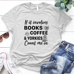If It Involves Books Coffee & Yorkies Count Me In Dog Lover Pet, Dog Love, Animal, Puppy, Dog Meme, Funny Dog, Cute Dog