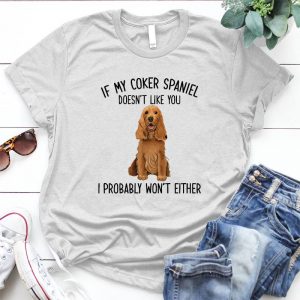 If My Coker Spaniel Doesn't Like You Cocker Spaniel Gift My Cocker Spaniel Gift, Christmas, Birthday Present, Cocker Spaniel Gift For Women, Cocker Mom