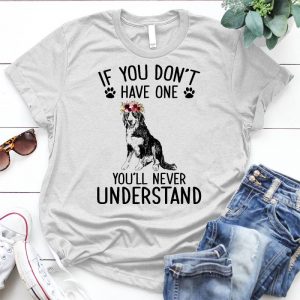 If You Don't Have One, Don't Understand A Gift For Pet And Lover Animal A Meaningful Sologan About Pet , Animal Image, Benese With Flower