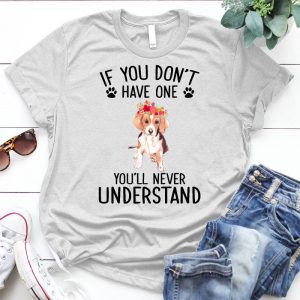 If You Don't Have One, Don't Understand Gift For Dog Lover Funny Beagle, Dog Quote, Dog Image, Family Quote, Family Relationship, Best Gift For Family Members