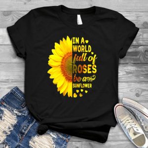 In A World Full Of Roses, Be A Sunflower Meaningful Flowers Quote, Best Quote For Lung Cancer People Bouquet, A World Full Of Roses, Roses Be A Sunflower
