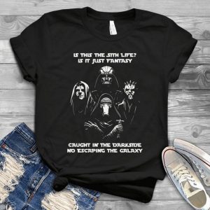 Is This The Sith Life Is It Just Fantasy Caught In The Darkside Darths Vaders - Star Warrs Galaxy Darksides - Funny Gift Idea -Handmade Shirt