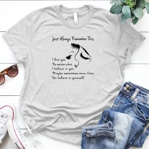 Just Always Remember This I Love You - Mom Meaningful Slogan For Mom Mom Quote, Family, Gift For Mom