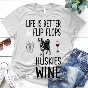 Life Is Better Flip Flops Huskies And Wine Funny Dog Quote, Vintage Style Dog Lover Gift Husky Owner, Husky Lover, Husky Gift, Siberian Husky, Dog Lover