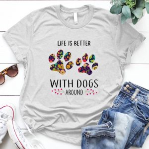 Life Is Better With Dogs Around Dog Lover Pet, Animal, Puppy, Dog Meme, Funny Dog, Cute Dog, Personalized Quote, Cartoon Dog Graphic