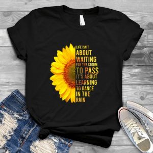 Life Isn't About Wauting For The Storm To Pass It's About Learning To Dance In The Rain Sunflower Sunflower Graphic, Sunflower Quote, Life Quote, Meaningful Quote