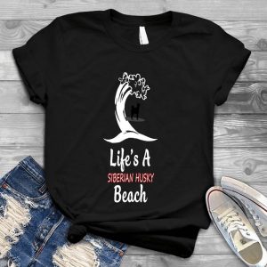 Life's A Siberian Husky Beach Beautiful Gift For Dog Lover Dog Living, The Dream Dog , Dog And Beach, A Dog's World, Lifes A Beach