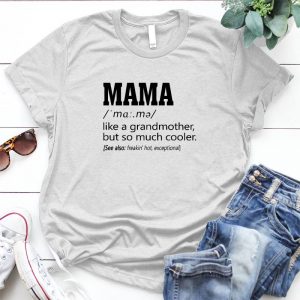Mama Definition So Much Cooler Than Grandmother Mom Dictionary Mothers Day Gift, Mothers Day Shirt, Blessed Mama