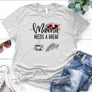 Mama Needs A Break Quotes For Work Break For Coffee And Pizza, Love Coffee, Love Pizza