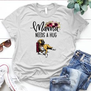 Mama Needs A Hug Boxer Image Funny Pet Dog Owner Best Gift For Dog Ower, Dog Image, Family Relationship, Best Mom Dog