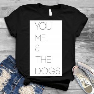 Me, You And The Dogs Interesting Quote About Dogs Love Dog, Love Puppy, We And The Dogs, Dog Lover Saying