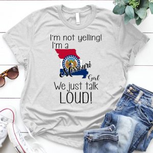 Missouri Girls Just Talk Loud Funny Missouri Girl, Home State Present Proud Missouri, Missouri State Homeland, Missouri, Missouri State, Girls