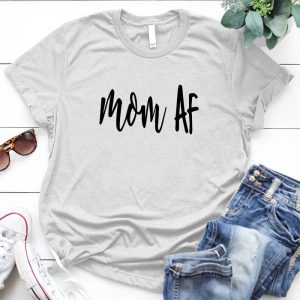 Mom Af Funny Mom - Cute Trendy For Mom - Mom Af - Sarcastic Mom Life - Mother's Day Gift, Cute Trendy For Mom Mom, Mom Af Sarcastic Mom Life, Life Mothers Day Gift
