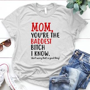 Mom You're The Baddest Bitch I Know Mom Quote Mothers Day Birthday, Gift For Sassy Women, Mama Gift Idea, Cool Mommy, From Daughter Son