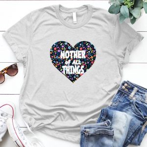 Mother Of All Things Floral Heart Best Gift For Mom Mothers Day Gift, Mothers Day Shirt, Family Gift, Best Gift For Family's Members, Love Mom