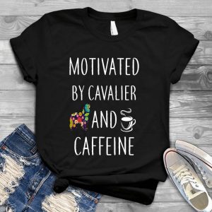 Motivated By Cavalier And Caffeine Dog Lover Pet, Animal, Puppy, Dog Meme, Funny Dog, Cute Dog, Personalized Quote, Cartoon Dog Graphic
