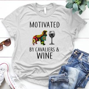 Motivated By Cavalier And Wine Dog Lover Pet, Animal, Puppy, Dog Meme, Funny Dog, Cute Dog, Personalized Quote, Cartoon Dog Graphic