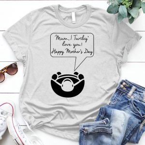 Mum. I Turtley' Love You! Happy Mother's Day Birthday Gift Birthday, Ersonalize Quote, Funny Graphic