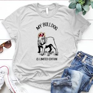 My Bulldog Best Personalized Gift For Animal My Bulldog, My Bulldog Is Limited Edition, Limited Edition, Dog Saying, Dog Image